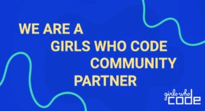 We are a Girls Who Code community partner. 