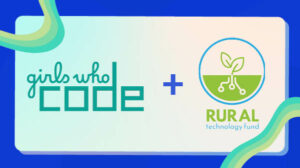 Girls Who Code + Rural Technology Fund.