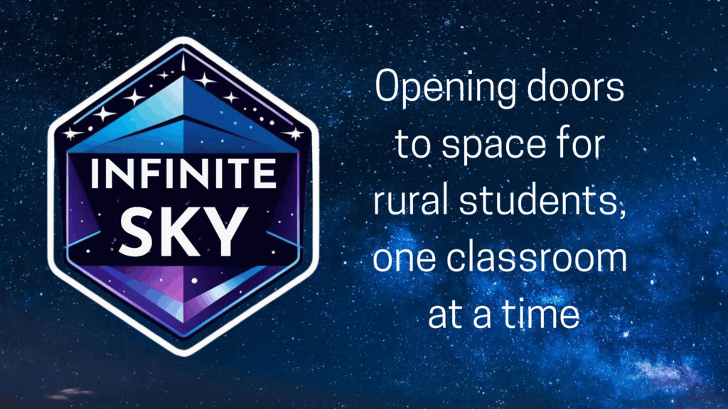 The Infinite Sky STEM logo appears, next to the words "Opening doors to space for rural students, one classroom at a time."
