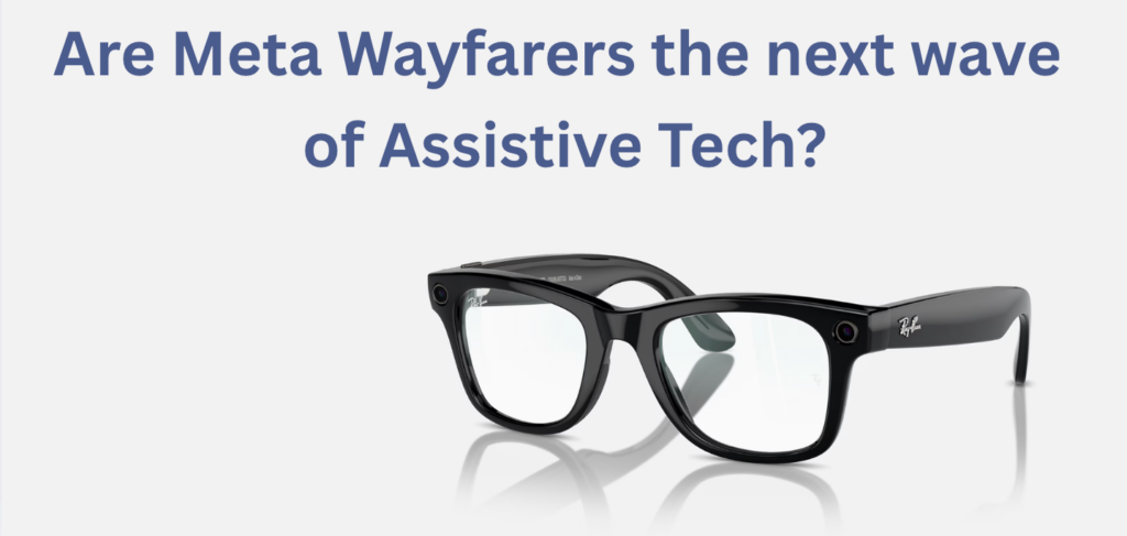 "Are Meta Wayfarers the next wave of Assistive Tech?" appears next to a photo of the Gen 1 glasses. 