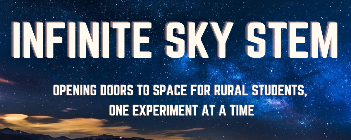 "Infinite Sky STEM: opening doors to space for rural students, one experiment at a time."